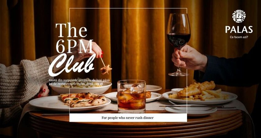  Alătură-te „THE 6PM CLUB” și descoperă o nouă experiență în fiecare seară: oferte 1+1 și reduceri la restaurantele din Palas!